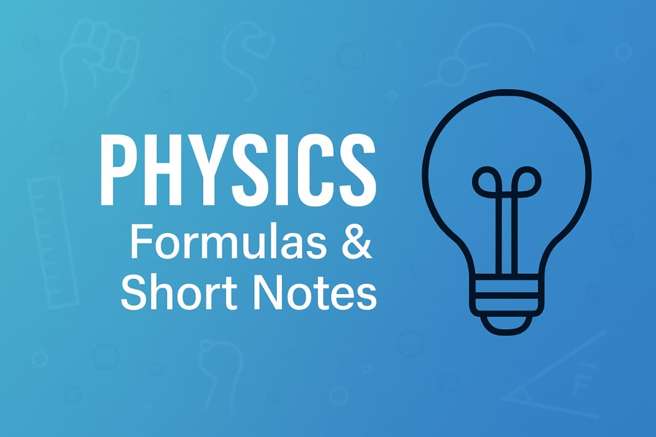 PHYSICS SHORT NOTES BY MR SIR